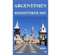 Argentinien Reiseführer 2025