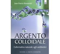 Argento colloidale. L'alternativa naturale agli antibiotici