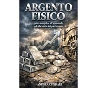 ARGENTO FISICO: Guida semplice all’accumulo ed alla tutela del patrimonio