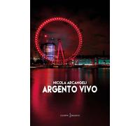 Argento vivo - Arcangeli Nicola
