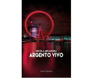 Argento vivo - Arcangeli Nicola