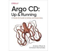 Argo Cd: Up and Running: a Hands-on Guide to Gitops and Kubernetes