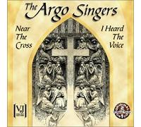 Argo Singers - Near the Cross: I Heard the Voice