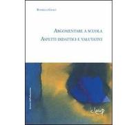 Argomentare a scuola. Aspetti didattici e valutativi