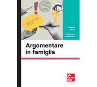 Argomentare in famiglia - Bova Antonio, Arcidiacono Francesco