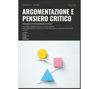 Argomentazione e Pensiero Critico: Fondamenti per un Ragionamento Efficace