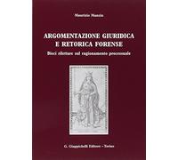 Argomentazione giuridica e retorica forense. Dieci riletture sul ragionamento processuale