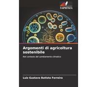 Argomenti di agricoltura sostenibile: Nel contesto del cambiamento climatico