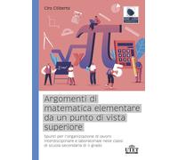 L'ARGOMENTI DI MATEMATICA ELEMENTARE DA UN PUNTO DI VISTA SUPERIORE. SPUNTI PER