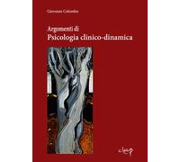 Argomenti di Psicologia clinica-dinamica - Colombo Giovanni