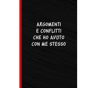 Argomenti e conflitti che ho avuto con me stesso: Quaderno a linee con frase divertente per prendere appunti con un tocco di umorismo - Un'idea regalo divertente per sorprendere colleghi e amici
