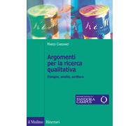Argomenti per la ricerca qualitativa. Disegno, analisi, scrittura