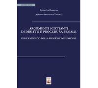 Argomenti scottanti di diritto e procedura penale per l'esercizio della professione forense