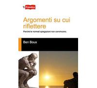 Argomenti su cui riflettere. Perché le normali spiegazioni non convincono