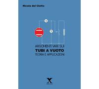 Argomenti vari sui tubi e a vuoto. Teoria e applicazioni