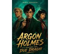 ARGON HOLMES e l'enigma dei due dragi