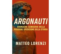 ARGONAUTI: Cronache Semiserie della Peggiore Spedizione della Storia