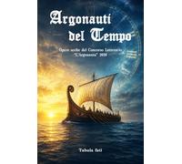 ARGONAUTI DEL TEMPO Opere scelte del Concorso Letterario “L’Argonauta” 2026