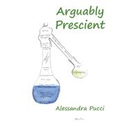 Arguably Prescient: Occasional Writings of a Parallel Life, 1990-2025