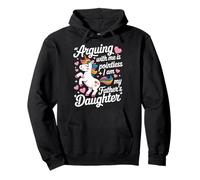 Arguing With Me Is Pointless I Am My Father's Daughter Felpa con Cappuccio