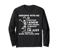 Arguing with Me is Pointless I Knew I Was Wrong 10 Minutes Maglia a Manica