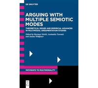 Arguing with Multiple Semiotic Modes: Theoretical Issues and Empirical Advances in Multimodal Argumentation Studies