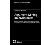 Argument Mining im Zivilprozess: Hürden im Datenschutz-, Urheber- und Geheimnisschutzrecht bei der Erforschung eines künstlich intelligenten Systems für Zivilrichter: 17