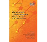 Argument technologies: theory, analysis, and applications - Bex Floris, Gr...