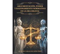 Argumentación, poder y razonamiento normativo en la era digital