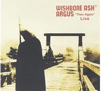 Wishbone Ash - Argus - Then Again Live