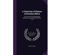 Argyle Chapel A Selection of Hymns of Peculiar Metre (Copertina rigida)