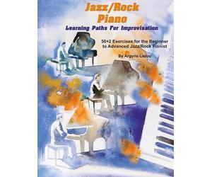 Argyris Lazou Jazz/Rock Piano Learning Paths For Improvisation (Tascabile)