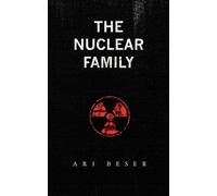 Ari Beser The Nuclear Family (Tascabile)