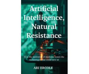 Ari Ercole Artificial Intelligence, Natural Resistance (Copertina rigida)