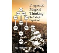 Ari Freeman Pragmatic Magical Thinking (Tascabile)