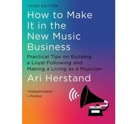 How to Make It in the New Music Business: Practical Tips on Building a Loyal
