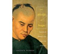 Ari Larissa Heinrich The Afterlife of Images (Tascabile) Body, Commodity, Text