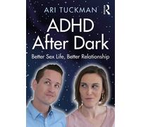 Ari Tuckman – ADHD After Dark – Vita sessuale e relazione migliori – Tascabile