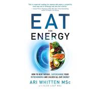 Ari Whitten Alex Leaf Eat for Energy (Tascabile)