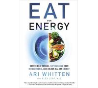 Ari Whitten, MS Eat for Energy (Tascabile)