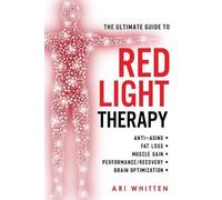 Ari Whitten The Ultimate Guide To Red Light Therapy (Tascabile)