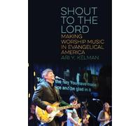 Ari Y. Kelman Shout to the Lord (Tascabile) North American Religions