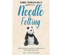 Ari Yoshinobu Needle Felting (Tascabile) Cute Needle Animals