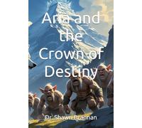 Aria and the Crown of Destiny: A Guide to Addiction for Family and Friends