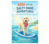 ARIA AND THE SALTY PAWS ADVENTURES: A Silly, Adventurous Goldendoodle by the Sea
