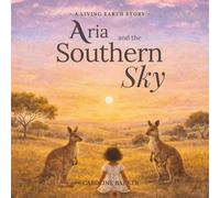 Aria and the Southern Sky: A Gentle Story Beneath the Wide Australian Sky