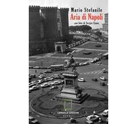 Aria di Napoli. 24 passeggiate sentimentali