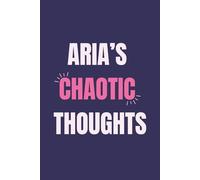 Aria’s Chaotic Thoughts: Personalized Lined Notebook for Writing, Journaling and Daily Thoughts - Aesthetic Journal for Women and Girls