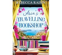 Aria’s Travelling Book Shop: An utterly uplifting, laugh-out-loud romantic comedy from the author of The Paris Bookshop for the Broken-Hearted, perfect for 2026!
