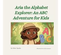 Aria the Alphabet Explorer: An ABC Adventure for Kids